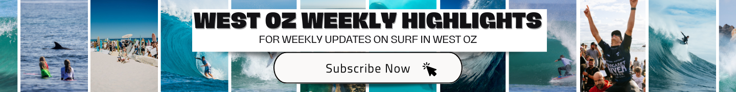 Images of West Australian Surfers with text reading West Oz Weekly Highlights, Subscribe Now